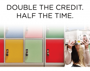 Double the credit. Half the Time.